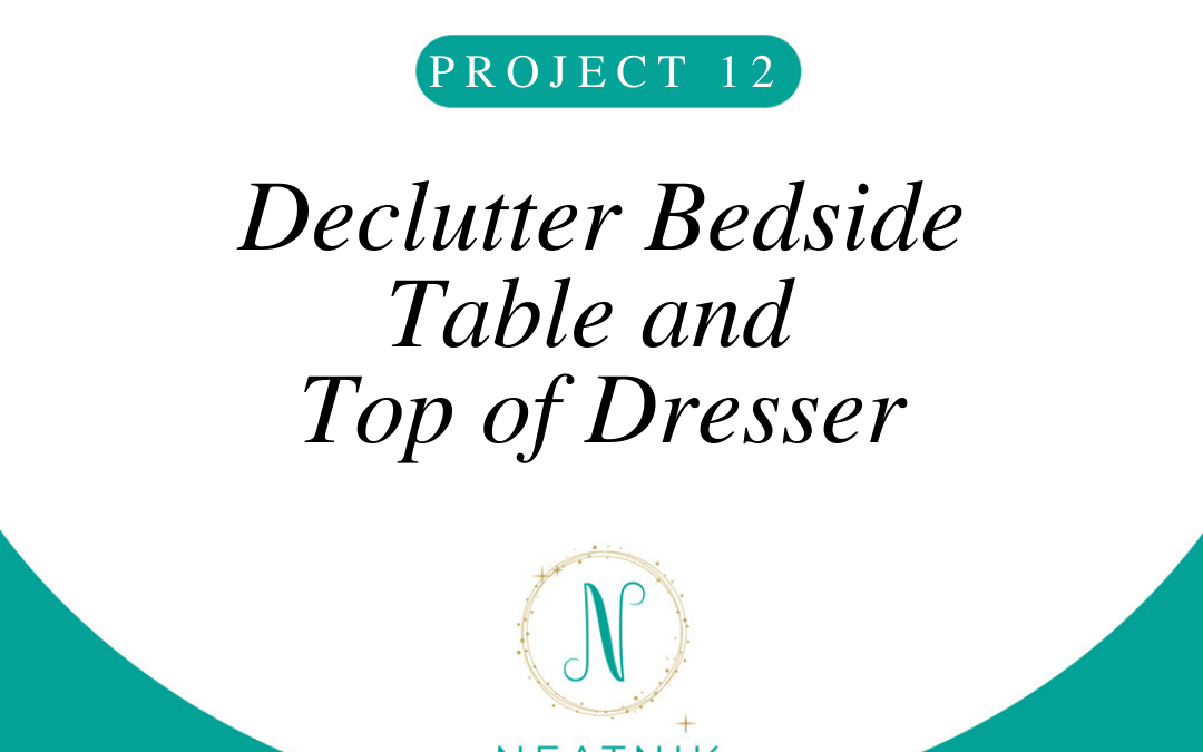 Project of the Day #12: Declutter Bedside Table and Top of Dresser
